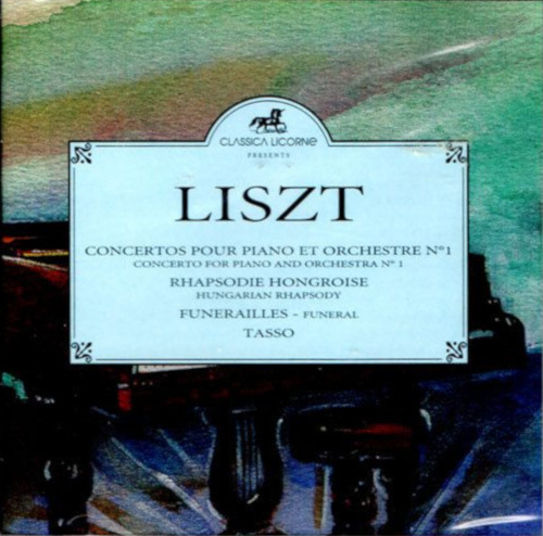 Franz Liszt - Concertos Pour Piano Et Orchestre N°1 - Rapsodie Hongroise - Funérailles - Tasso | Classica Licorne (901 445) - main