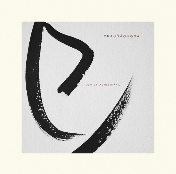 Prajnaghosa - Flow Of Adhisthana | Into The Deep Treasury (ITDT003)