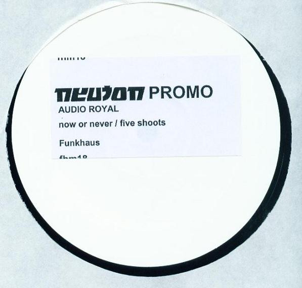 Audio Royal - Now Or Never / 5shotz | Funkhaus Music (fhm 018) - 2