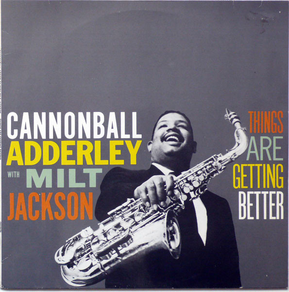 Cannonball Adderley With Milt Jackson - Things Are Getting Better | Riverside Records (0902076) - main Cannonball Adderley With Milt Jackson - Things Are Getting Better | Riverside Records (0902076) - main