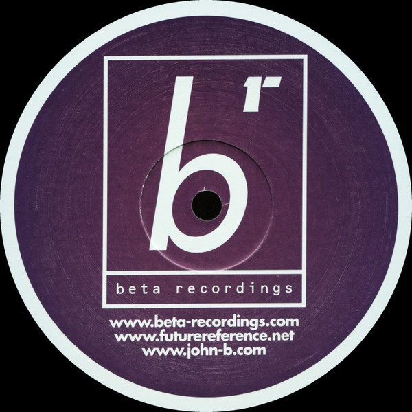 John B - Future Reference Remixed Version 0.1 | Beta Recordings (BETA 010) - 4 John B - Future Reference Remixed Version 0.1 | Beta Recordings (BETA 010) - 4