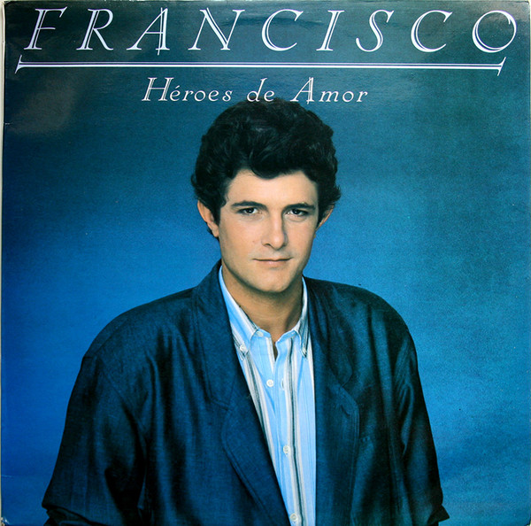 Francisco - Heroes De Amor | Polydor (829 723-1)