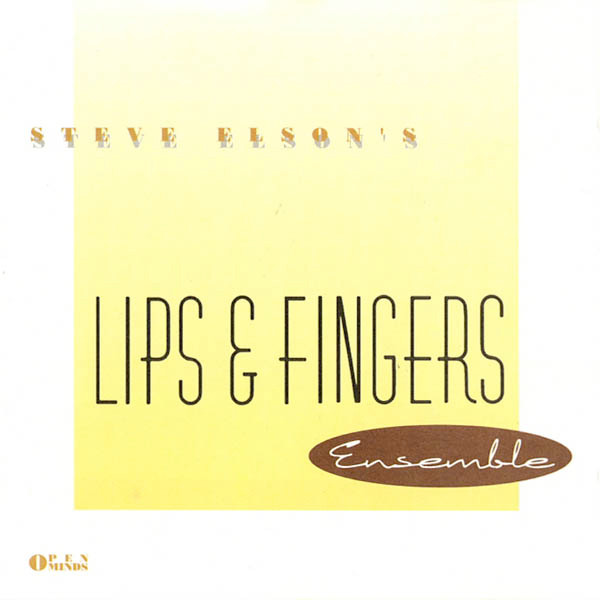 Steve Elson's Lips & Fingers Ensemble - Lips & Fingers | Open Minds (SOM 2406-2)