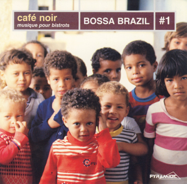 Various - Café Noir - Musique Pour Bistrots - Bossa Brazil #1 | Pyramide (PY 300009-2)