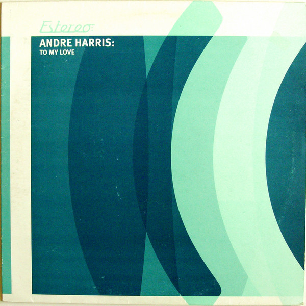 Andre Harris - To My Love | Estereo (estereo 035)