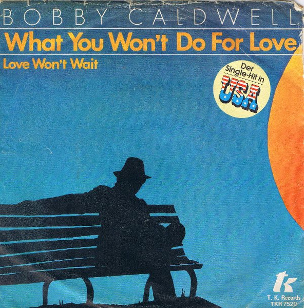 Bobby Caldwell - What You Won't Do For Love | T.K. Records (TKR S 7529)