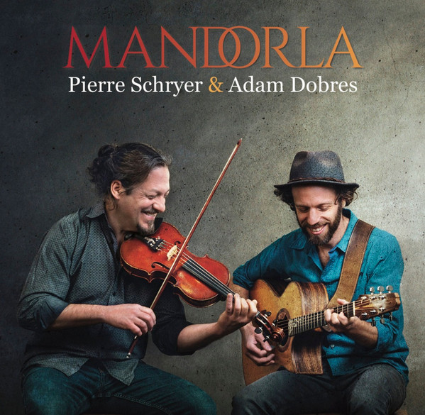 Pierre Schryer & Adam Dobres - Mandorla | Schryer Dobres Productions (SDP-56169)