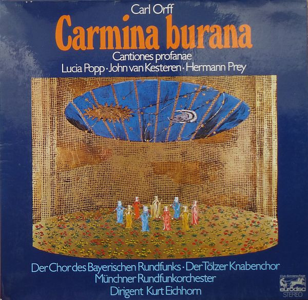 Carl Orff - Lucia Popp · John van Kesteren · Hermann Prey , Chor Des Bayerischen Rundfunks · Tölzer Knabenchor , Münchner Rundfunkorchester , Kurt Eichhorn - Carmina Burana (Cantiones Profanae) | Eurodisc (86 827 MK) - main