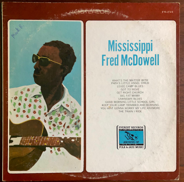 Fred McDowell - Mississippi Fred McDowell | Everest Records Archive Of Folk & Jazz Music (FS-253) - main Fred McDowell - Mississippi Fred McDowell | Everest Records Archive Of Folk & Jazz Music (FS-253) - main
