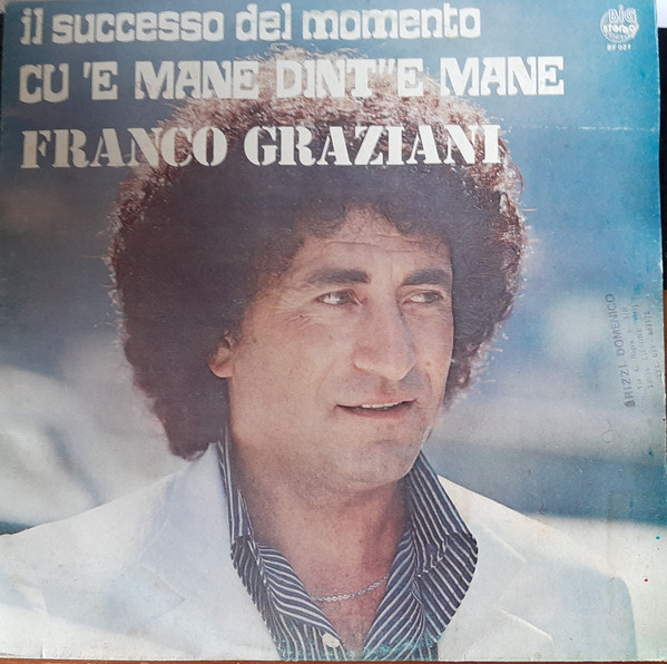 Franco Graziani - Il Successo Del Momento Cu 'E Mane Dint''E Mane | Big Stereo Record (BF 027)