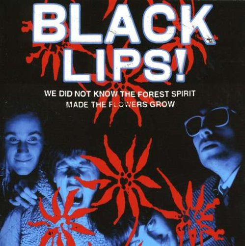 The Black Lips - We Did Not Know The Forest Spirit Made The Flowers Grow | BOMP! (BLP 4087-1) - main The Black Lips - We Did Not Know The Forest Spirit Made The Flowers Grow | BOMP! (BLP 4087-1) - main