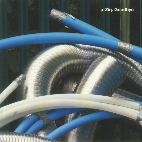 µ-Ziq - Goodbye | Planet Mu (ZIQ443) - main µ-Ziq - Goodbye | Planet Mu (ZIQ443) - main