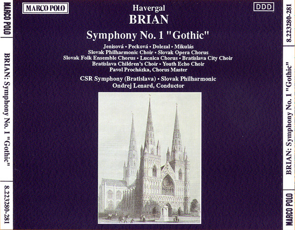 Havergal Brian - Eva Jenisová · Dagmar Pecková · Vladimír Doležal · Peter Mikuláš · Slovak Philharmonic Chorus · Slovak Opera Chorus · Slovak Folk Ensemble Chorus · Lúčnica Chorus · Bratislava City Choir · Bratislava Children's Choir · Youth Echo Choir · Pavol Procházka · Slovak Radio Symphony Orchestra · Slovak Philharmonic Orchestra · Ondrej Lenárd - Symphony No. 1 "Gothic" | Marco Polo (8.223280-281) - 2