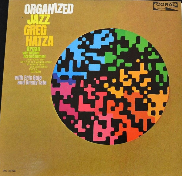 Greg Hatza With Eric Gale And Grady Tate - Organized Jazz | Coral (CRL 57495) - main