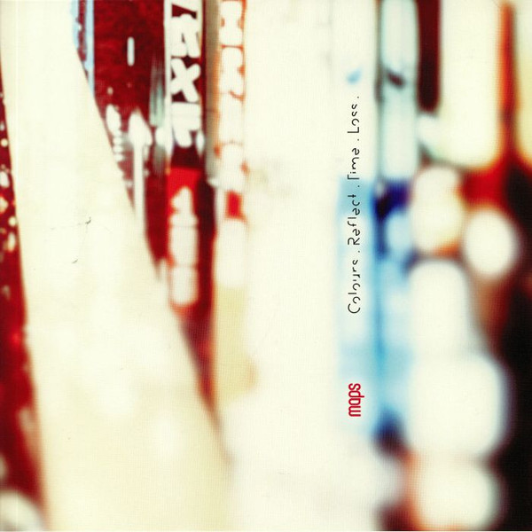 Maps - Colours. Reflect. Time. Loss. | Mute (STUMM438)