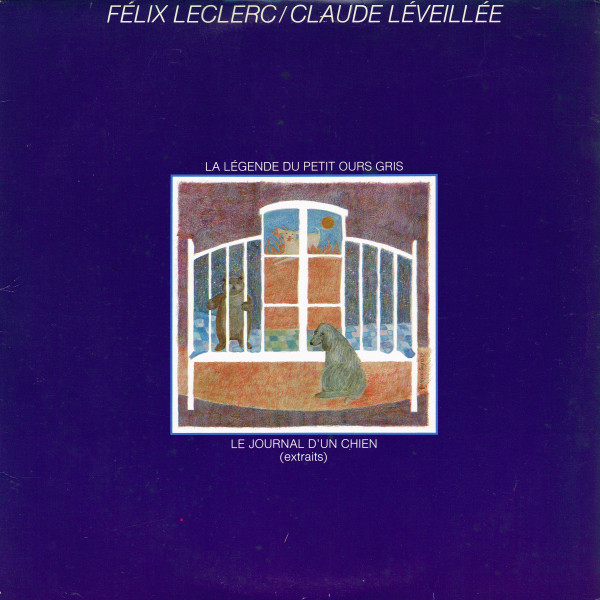 Félix Leclerc / Claude Léveillée - La Légende Du Petit Ours Gris / Le Journal D'Un Chien (Extraits) | Polydor (2424 196) - main Félix Leclerc / Claude Léveillée - La Légende Du Petit Ours Gris / Le Journal D'Un Chien (Extraits) | Polydor (2424 196) - main