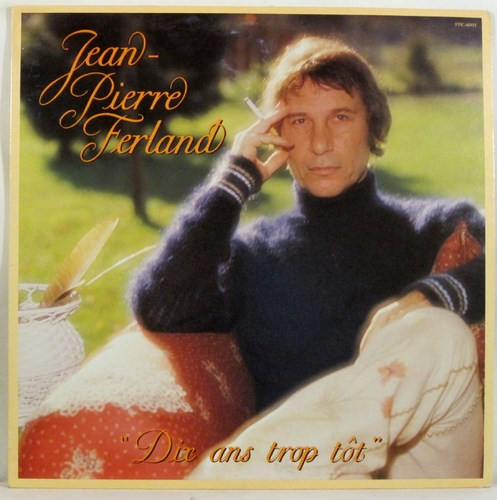 Jean-Pierre Ferland - Dix Ans Trop Tôt | Pro-Culture (PPC-6001) - main
