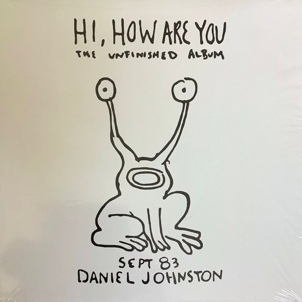 Daniel Johnston - Hi, How Are You: The Unfinished Album | Eternal Yip Eye Music (Eye112) - main Daniel Johnston - Hi, How Are You: The Unfinished Album | Eternal Yip Eye Music (Eye112) - main