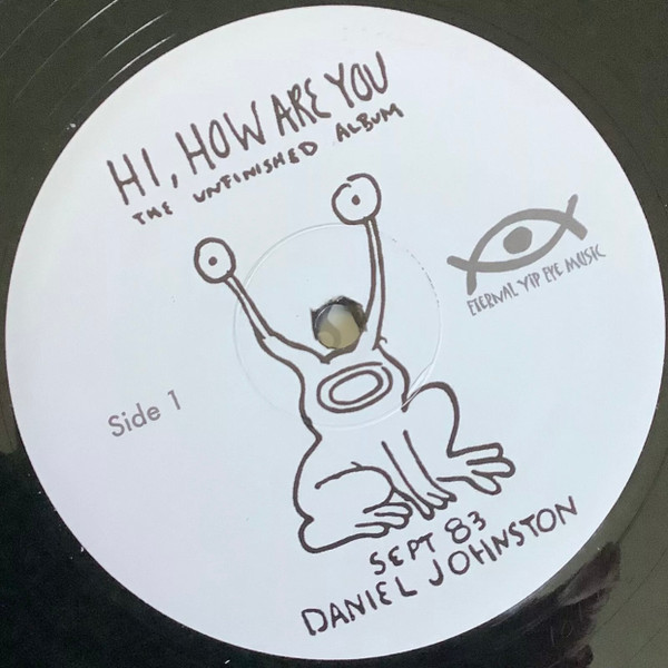Daniel Johnston - Hi, How Are You: The Unfinished Album | Eternal Yip Eye Music (Eye112) - 3 Daniel Johnston - Hi, How Are You: The Unfinished Album | Eternal Yip Eye Music (Eye112) - 3