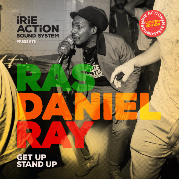 Ras Daniel Ray - Get Up Stand Up | Irie Action Sound System (IASS 003)