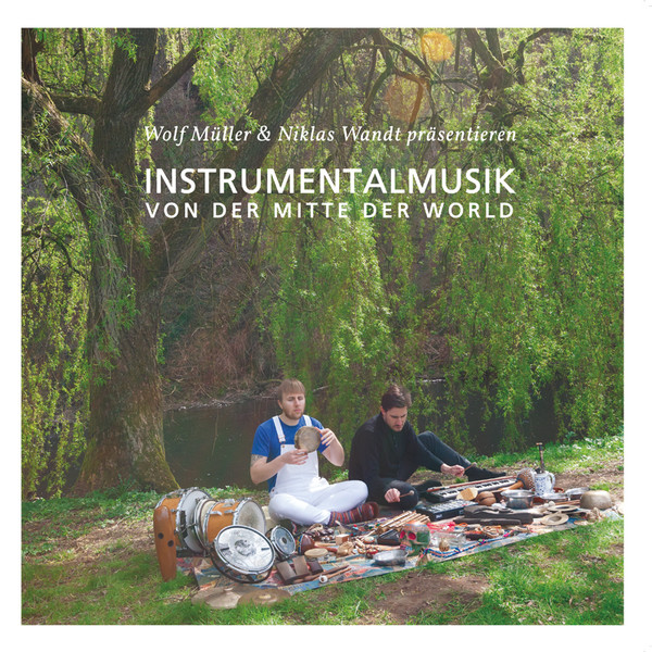 Wolf Müller & Niklas Wandt - Instrumentalmusik Von Der Mitte Der World | Growing Bin Records (GBR 013)