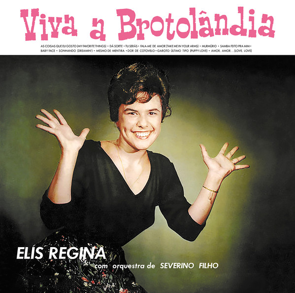 Elis Regina - Viva A Brotolândia | Honey Pie Records (HONEY086) Elis Regina - Viva A Brotolândia | Honey Pie Records (HONEY086)