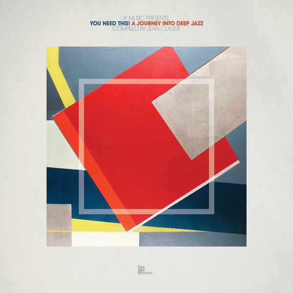 Jean-Claude Thompson - If Music Presents: You Need This! A Journey Into Deep Jazz | BBE (BBE345CLP) - main