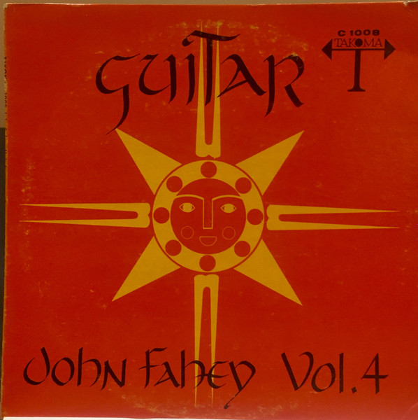 John Fahey - Guitar Vol. 4 / The Great San Bernardino Birthday Party And Other Excursions | Takoma (C 1008) John Fahey - Guitar Vol. 4 / The Great San Bernardino Birthday Party And Other Excursions | Takoma (C 1008)