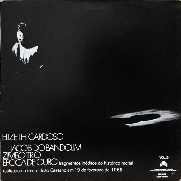 Elizeth Cardoso , Jacob Do Bandolim , Zimbo Trio , Época De Ouro - Vol. 3 - Fragmentos Inéditos Do Histórico Recital | Museu Da Imagem E Do Som (MIS 025)