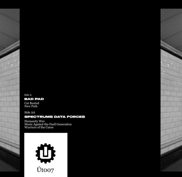 Bad Pad , Spectrums Data Forces - Split EP | Util Records (Ut007) - 2 Bad Pad , Spectrums Data Forces - Split EP | Util Records (Ut007) - 2