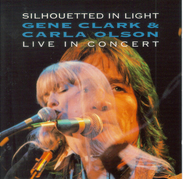 Gene Clark & Carla Olson - Silhouetted In Light (Live In Concert) CD | Demon Records (FIENDCD 710) - main