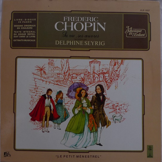 Delphine Seyrig , Francis Huster - Frédéric Chopin, Sa Vie, Ses Œuvres | Le Petit Ménestrel (ALB - 6007) Delphine Seyrig , Francis Huster - Frédéric Chopin, Sa Vie, Ses Œuvres | Le Petit Ménestrel (ALB - 6007)