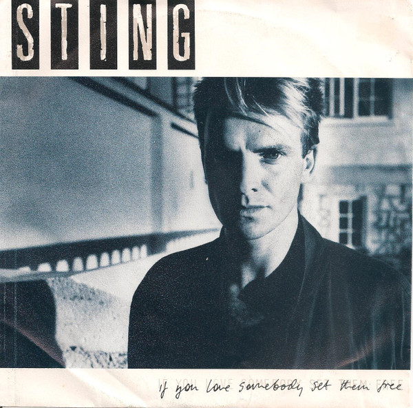 Sting - If You Love Somebody Set Them Free | A&M Records (390 018-7) - main Sting - If You Love Somebody Set Them Free | A&M Records (390 018-7) - main