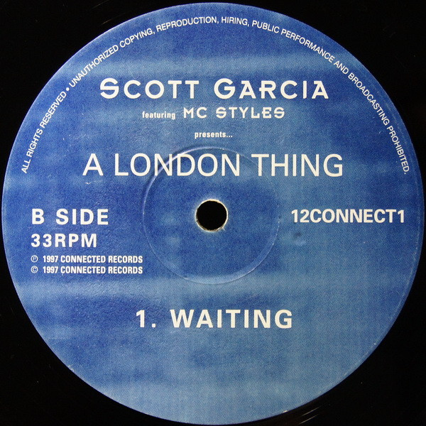 Scott Garcia Featuring MC Styles - A London Thing | Connected Records (12CONNECT1) - 3 Scott Garcia Featuring MC Styles - A London Thing | Connected Records (12CONNECT1) - 3