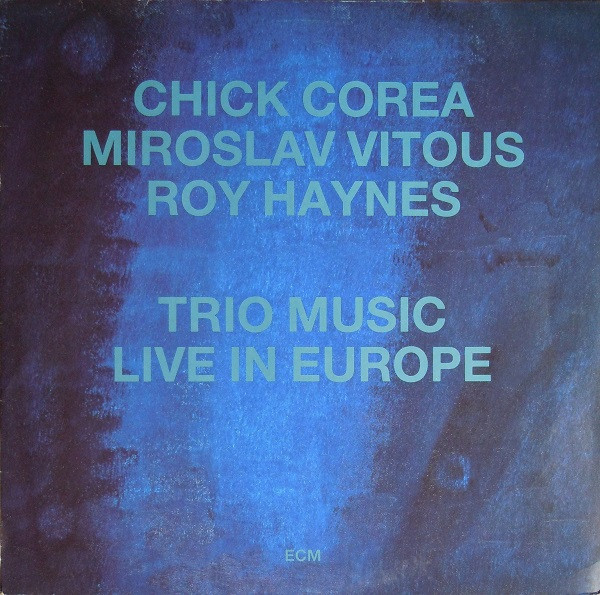 Chick Corea , Miroslav Vitous , Roy Haynes - Trio Music, Live In Europe | ECM Records (ECM 1310) - main