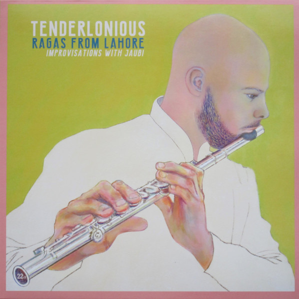 Tenderlonious - Ragas From Lahore, Improvisations With Jaubi | 22a (22A038) - main Tenderlonious - Ragas From Lahore, Improvisations With Jaubi | 22a (22A038) - main