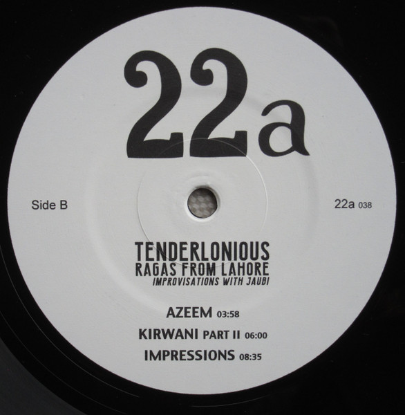 Tenderlonious - Ragas From Lahore, Improvisations With Jaubi | 22a (22A038) - 4 Tenderlonious - Ragas From Lahore, Improvisations With Jaubi | 22a (22A038) - 4