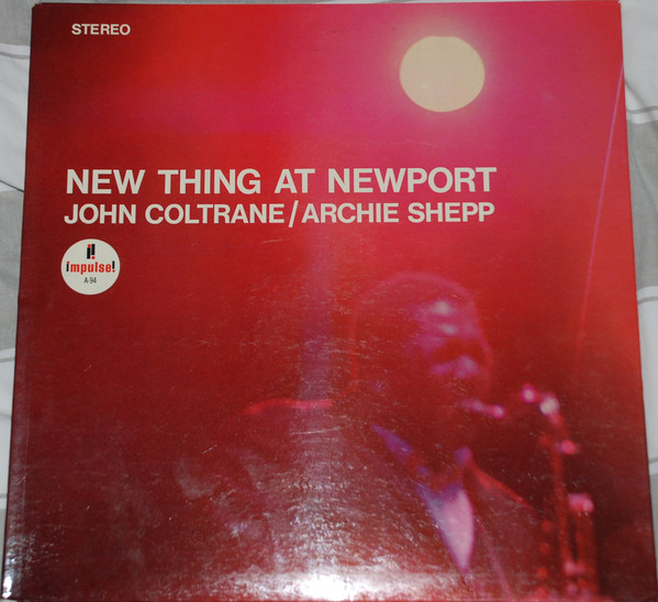 John Coltrane / Archie Shepp - New Thing At Newport | Impulse! (A-94) John Coltrane / Archie Shepp - New Thing At Newport | Impulse! (A-94)