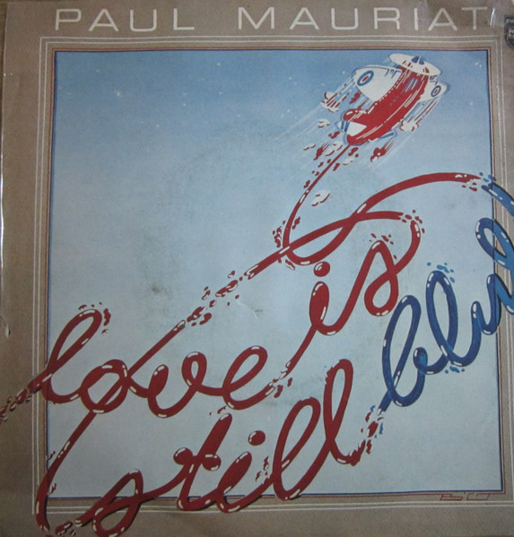Paul Mauriat And His Orchestra - Love Is Still Blue | Philips (6042 191) - main