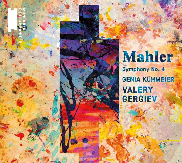 Gustav Mahler , Genia Kühmeier , Valery Gergiev , Münchner Philharmoniker - Symphony No. 4 | Münchner Philharmoniker (MPHIL0005) - main