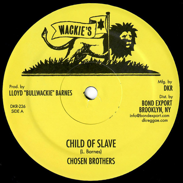 The Chosen Brothers - Child Of Slave / I Love You | Wackie's (DKR-226)