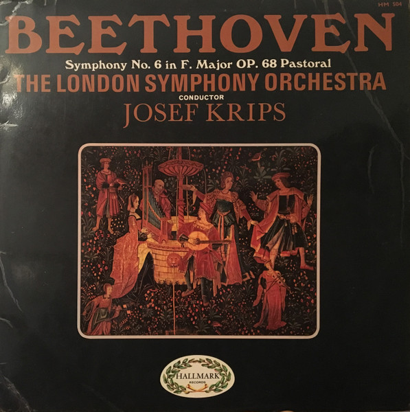 Ludwig van Beethoven , London Symphony Orchestra , Josef Krips - Symphony No. 6 In F. Major Op. 68 Pastoral | Hallmark Records (HM 504)