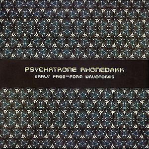 Psychatrone Rhonedakk - Early Free-Form Waveforms | Qbico (QBICO 70) - main
