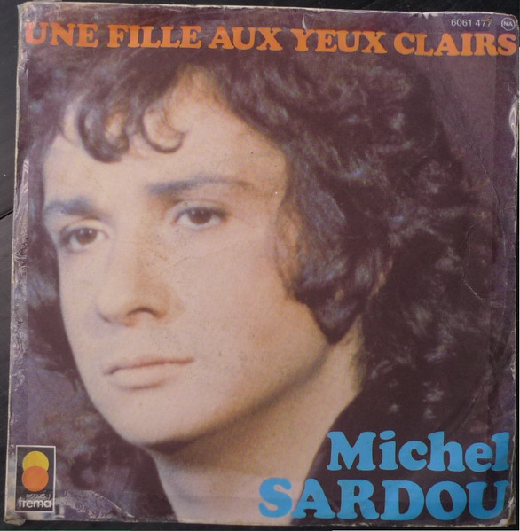 Michel Sardou - Une Fille Aux Yeux Clairs / Le Bon Temps C'est Quand ? | Trema (6061 477) - main