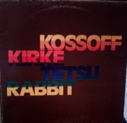 Kossoff, Kirke, Tetsu & Rabbit - Kossoff/Kirke/Tetsu/Rabbit | Island Records (86.011-I) - main