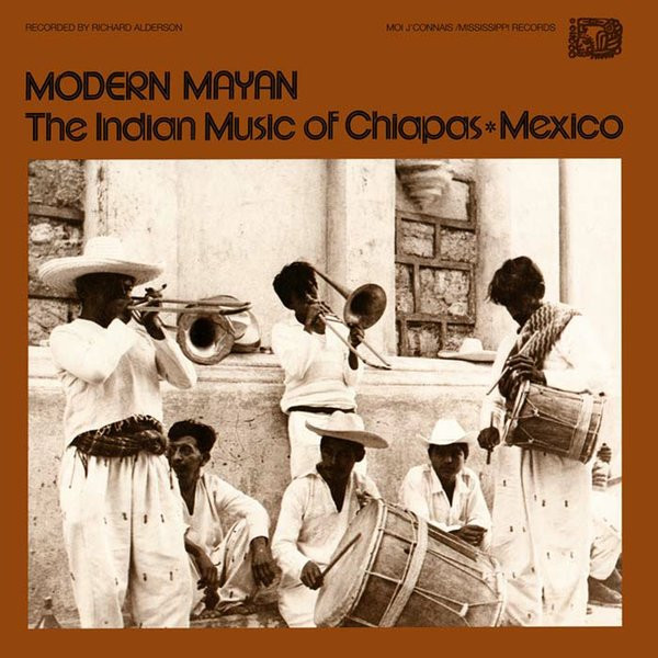 Various - Modern Mayan - The Indian Music Of Chiapas Mexico | Moi J'Connais Records (MJCR024) - main