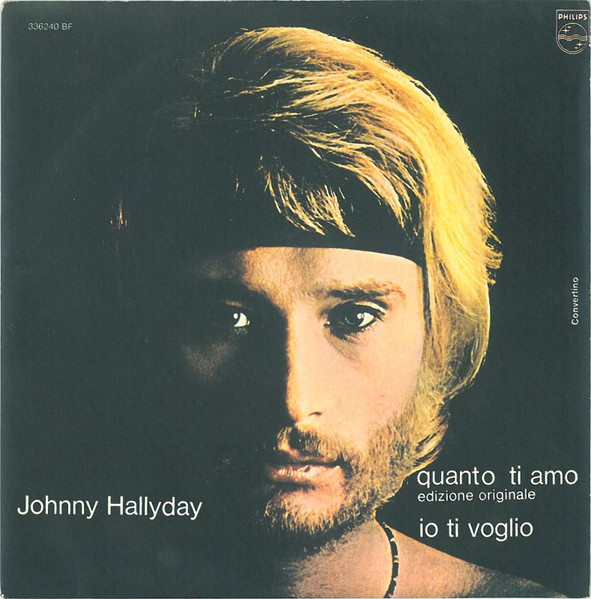 Johnny Hallyday - Quanto Ti Amo / Io Ti Voglio | Philips (336240 BF) - main