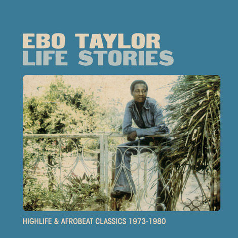 Ebo Taylor - Life Stories (Highlife & Afrobeat Classics 1973-1980) | Strut (STRUT072CD) - main