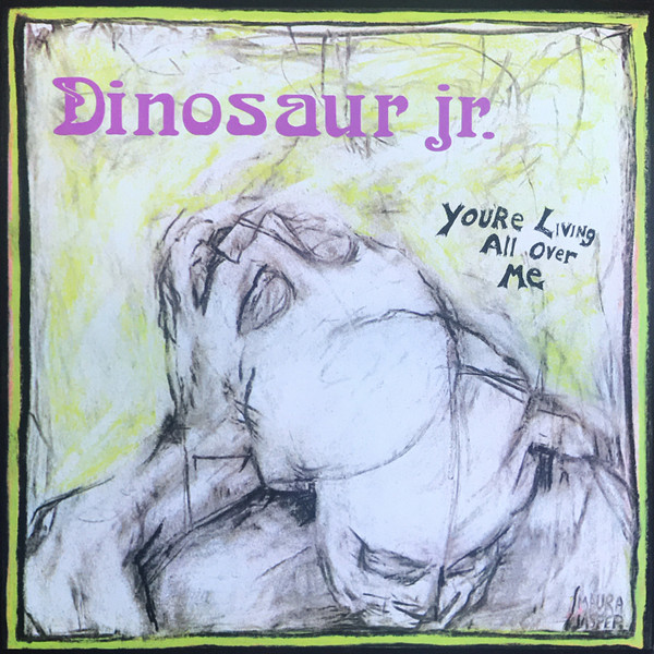 Dinosaur Jr. - You're Living All Over Me | Jagjaguwar (JAG197)
