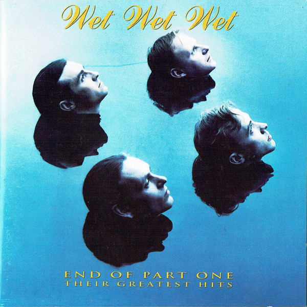 Wet Wet Wet - End Of Part One (Their Greatest Hits) | The Precious Organisation (518 477-2) - main